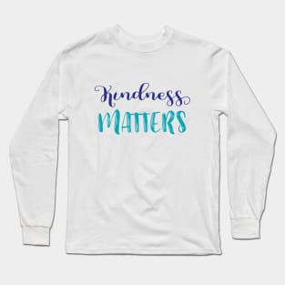 Kindness Matters Long Sleeve T-Shirt